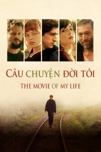 Câu Chuyện Đời Tôi | The Movie of My Life (2017)