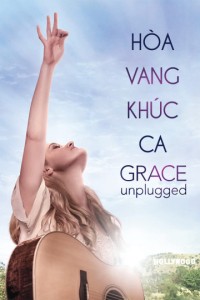 Hòa Vang Khúc Ca | Grace Unplugged (2013)