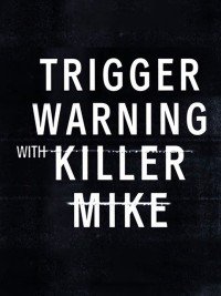 Killer Mike: Phá rào định kiến | Trigger Warning with Killer Mike (2019)