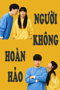 Người Không Hoàn Hảo | Love with Flaws (2019)