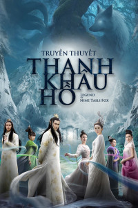 Truyền Thuyết Thanh Khâu Hồ | The Legend of Nine Tales Fox (2016)