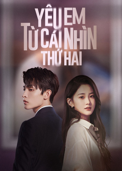 Yêu Em Từ Cái Nhìn Thứ Hai | Love at Second Sight (2023)